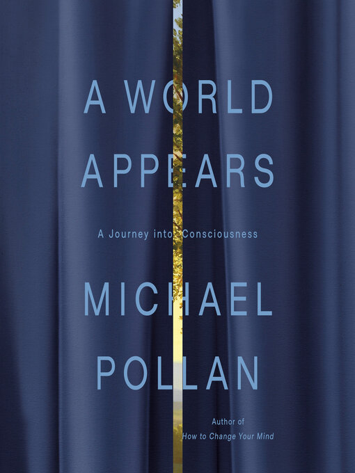 Title details for A World Appears by Michael Pollan - Wait list